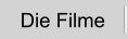 Die Filme
